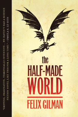 Felix Gilman Half-Made World