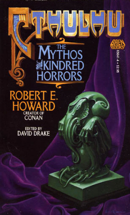Robert E Howard Cthulhu The Mythos and Kindred Horrors