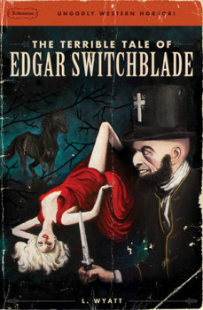 Terrible Tale of Edgar Switchblade