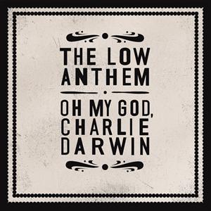 the-low-anthem-oh-my-god-charlie-darwin