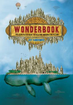 Wonderbook The Illustrated Guide to Creating Imaginative Fiction-small