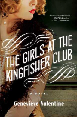 The Girls at the Kingfisher Club Genevieve Valentine-small