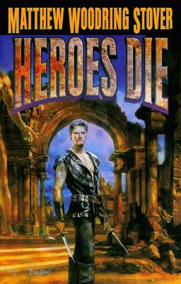 Heroes Die Matthew Woodring Stover-small