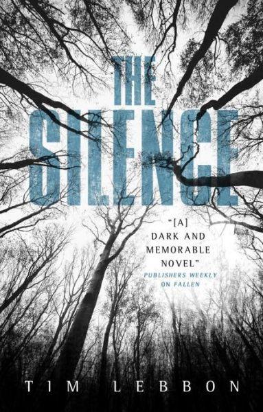 The Silence by Tim Lebbon The Silence by Tim Lebbon