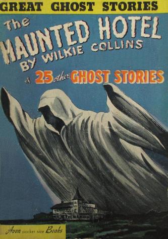 The Haunted Hotel by Wilkie Collins and 25 Other Ghost Stories-small