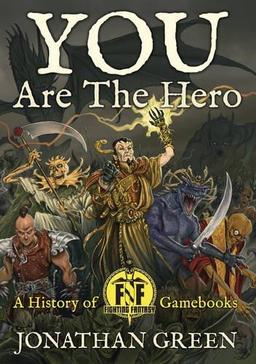 You Are the Hero A History of Fighting Fantasy Gamebooks-small