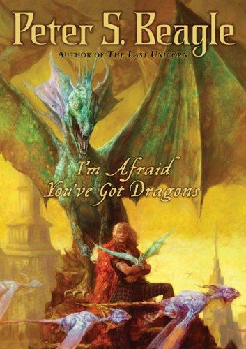 I'm Afraid You've Got Dragons, Book by Peter S. Beagle