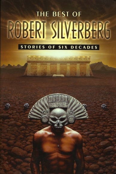 The Best of Robert Silverberg Stories of Six Decades-small