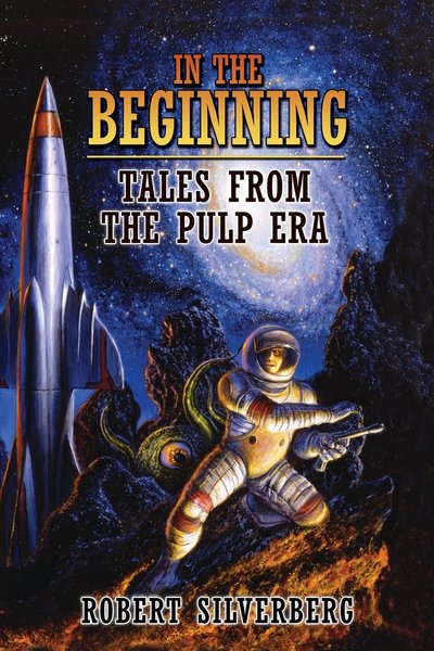 In the Beginning Tales from the Pulp Era Robert Silverberg-small