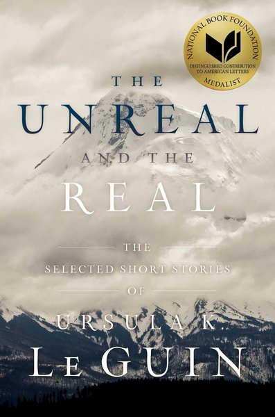 the-unreal-and-the-real-the-selected-short-stories-of-ursula-k-le-guin-small