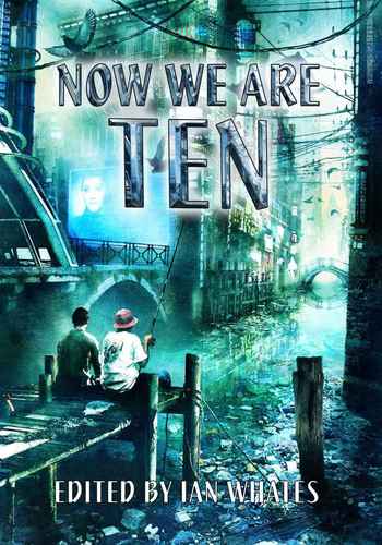 Now We Are Ten Ian Whates-small