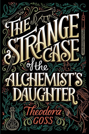 The Strange Case of the Alchemist's Daughter Theodora Goss-small