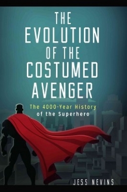 The Evolution of the Costumed Avenger