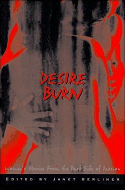 Desire Burn Women's Stories from the Dark Side of Passion