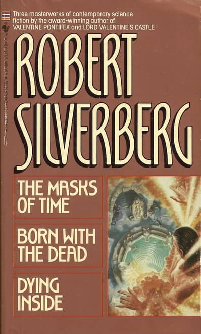 Robert Silverberg The Masks of Time Born With the Dead Dying Inside-small