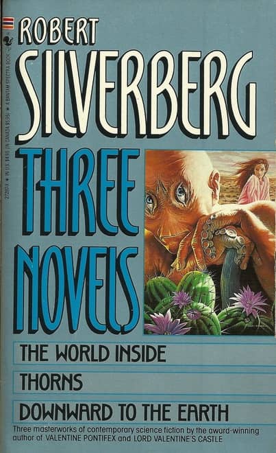 Robert Silverberg Three Novels The World Inside Thorns Downward to the Earth-small