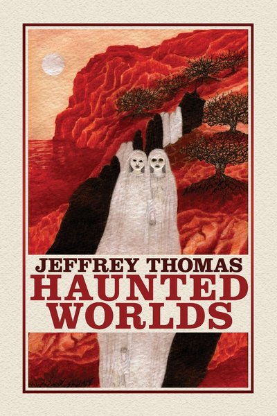 Haunted Worlds Jeffrey Thomas-small