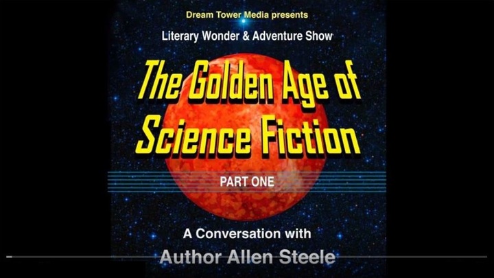 Literary Wonder & Adventure Show Episode 6 The Golden Age of Science Fiction Part 1 A Conversation with Author Allen Steele-small