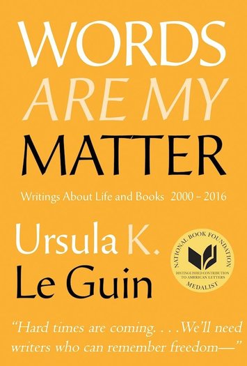 Words Are My Matter Writings About Life and Books Ursula K. Le Guin-small