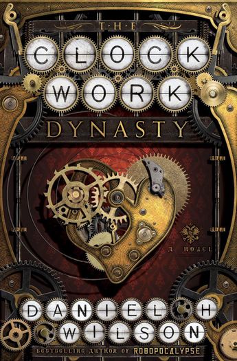 Clockwork Dynasty Daniel H Wilson-small