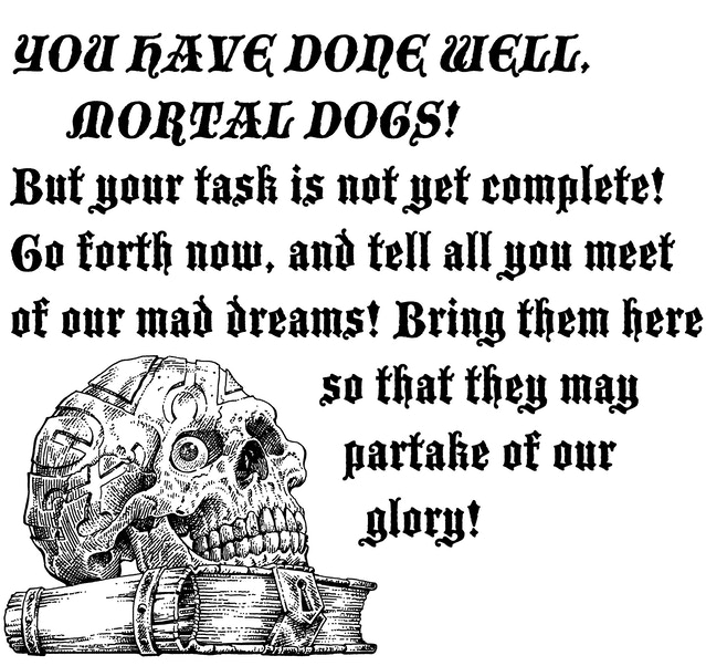 You have done well, mortal dogs!