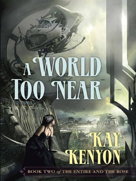 A World Too Near Kay Kenyon-small