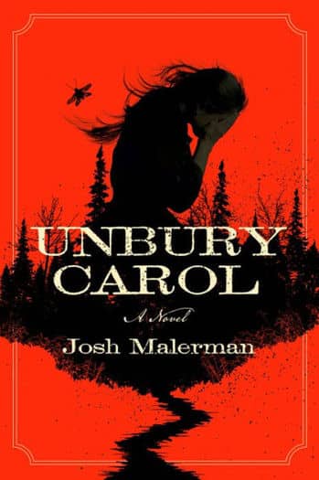 Unbury Carol Josh Malerman-small