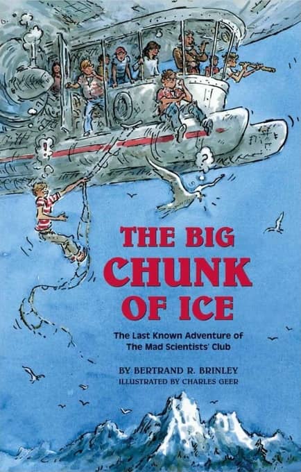 The Big Chunk of Ice The Last Known Adventure of the Mad Scientists' Club-small