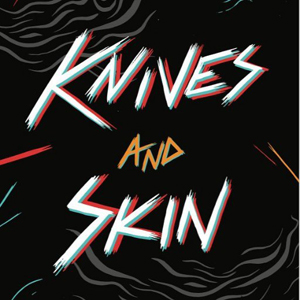 Knives and Skin