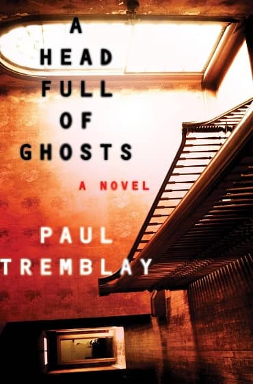 A Head Full of Ghosts Paul Tremblay-smaller