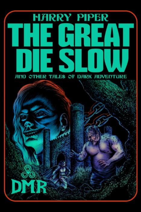 The Great Die Slow and Other Tales of Dark Adventure-small